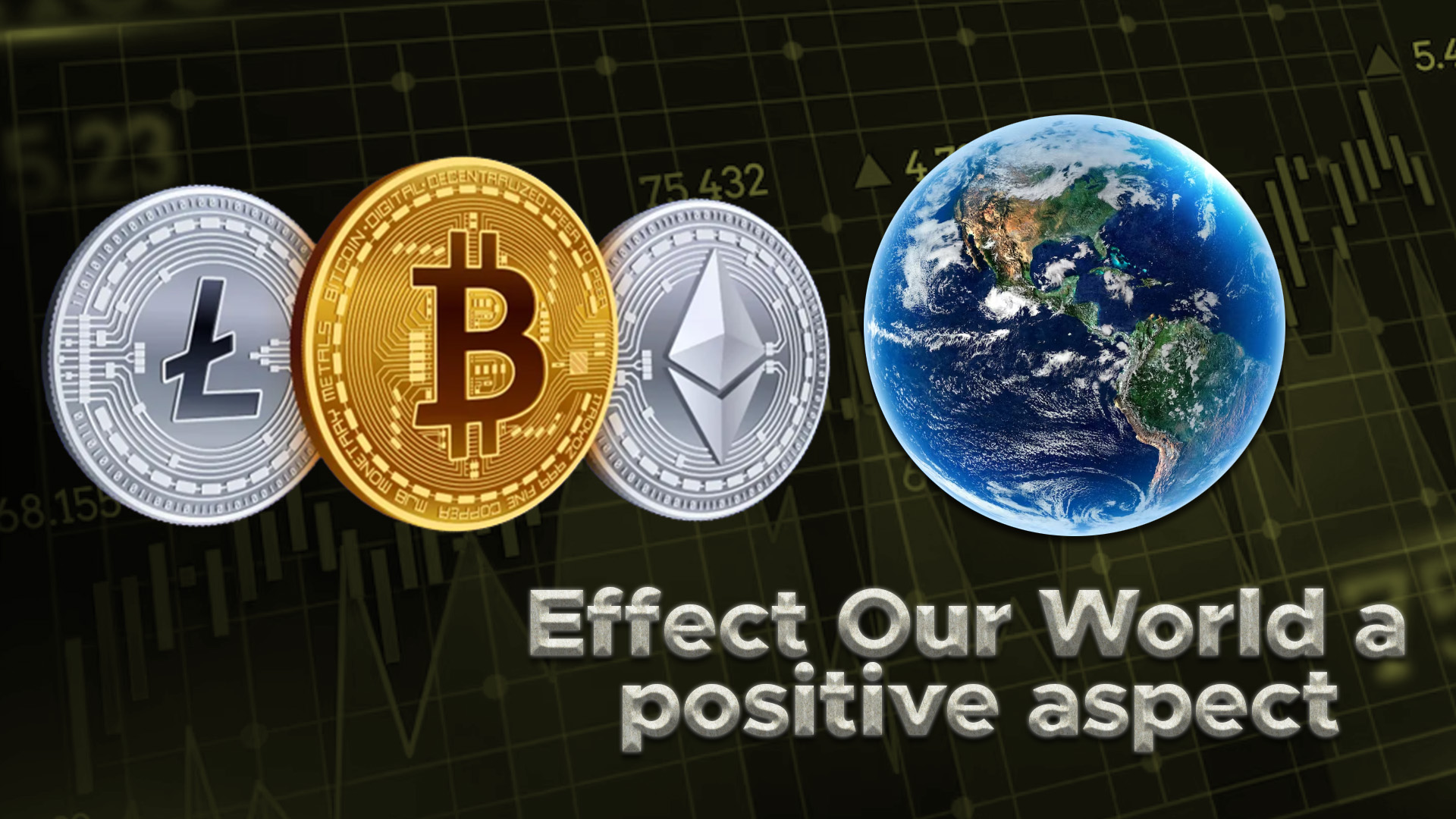 Top Ways Cryptocurrency Will Effect Our World: A Positive Aspect