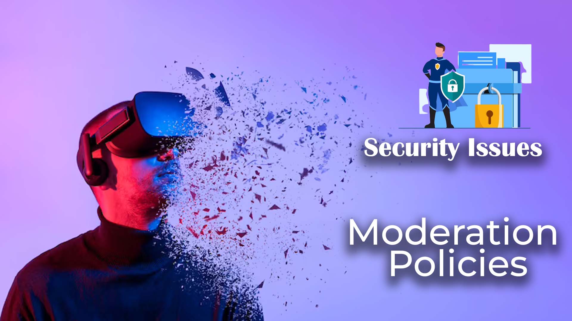 Security Issues In Metaverse And How A Moderator Polices it