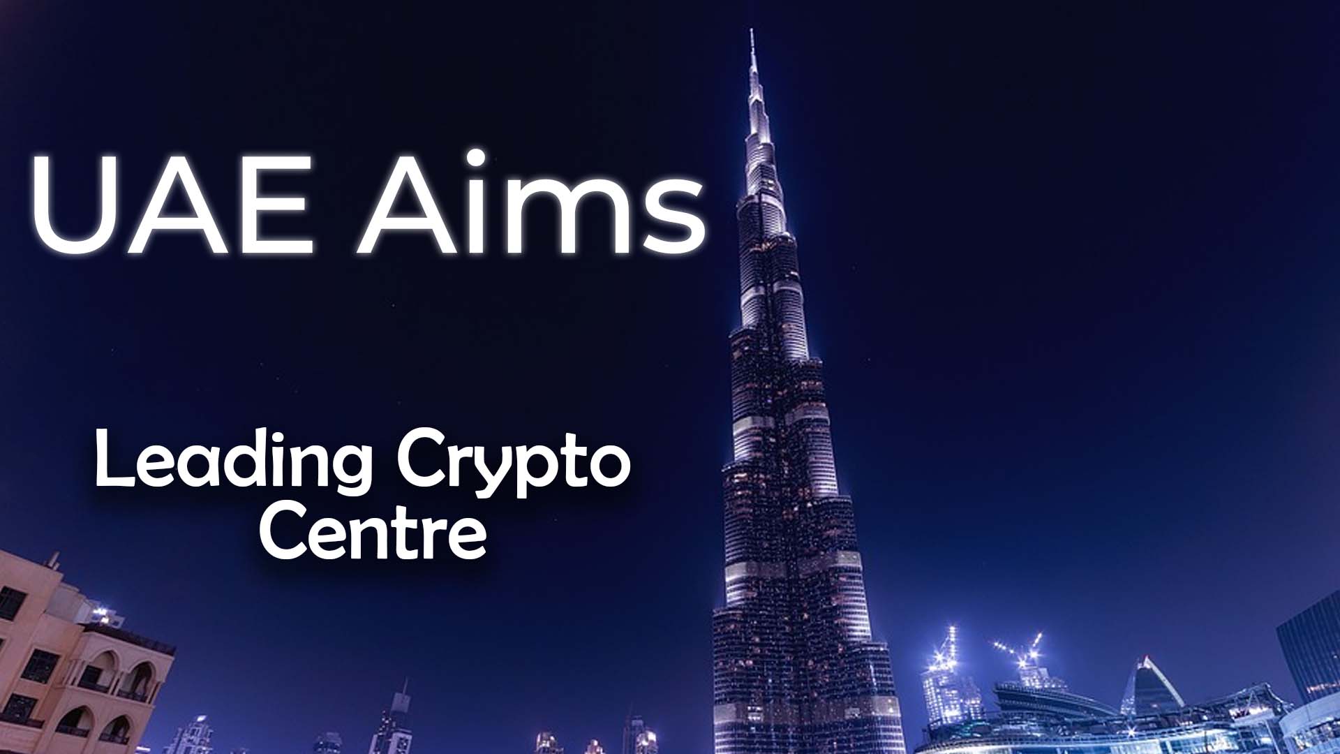 The UAE Aims At Establishing Itself As A Leading Crypto Centre