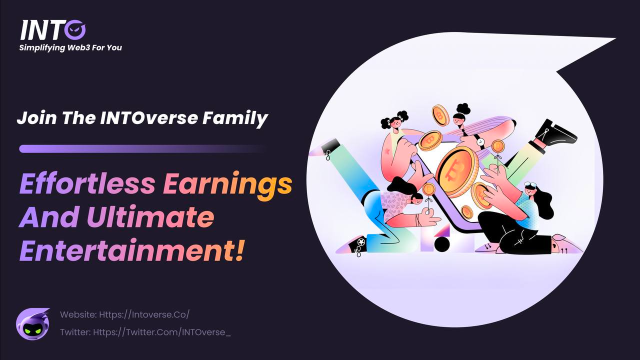 Join the INTOverse Family for Effortless Earnings and Ultimate Entertainment!